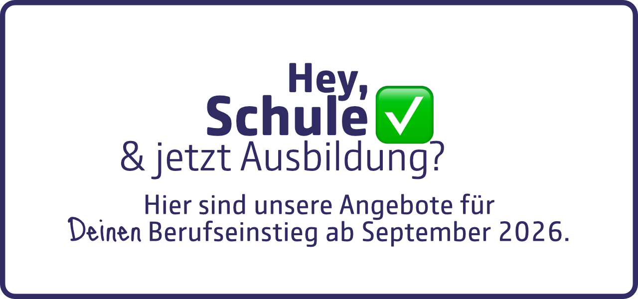Fertig mit der Schule und jetzt Ausbildung? Hier findest du alle Infos zu unseren aktuellen Optionen.